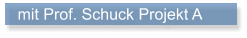 mit Prof. Schuck Projekt A